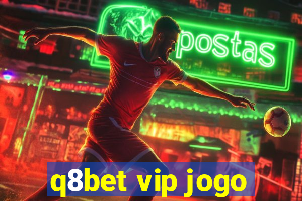 q8bet vip jogo